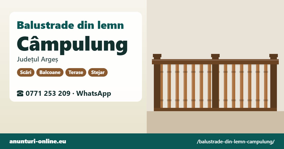Balustrade din lemn Câmpulung, județul Argeș