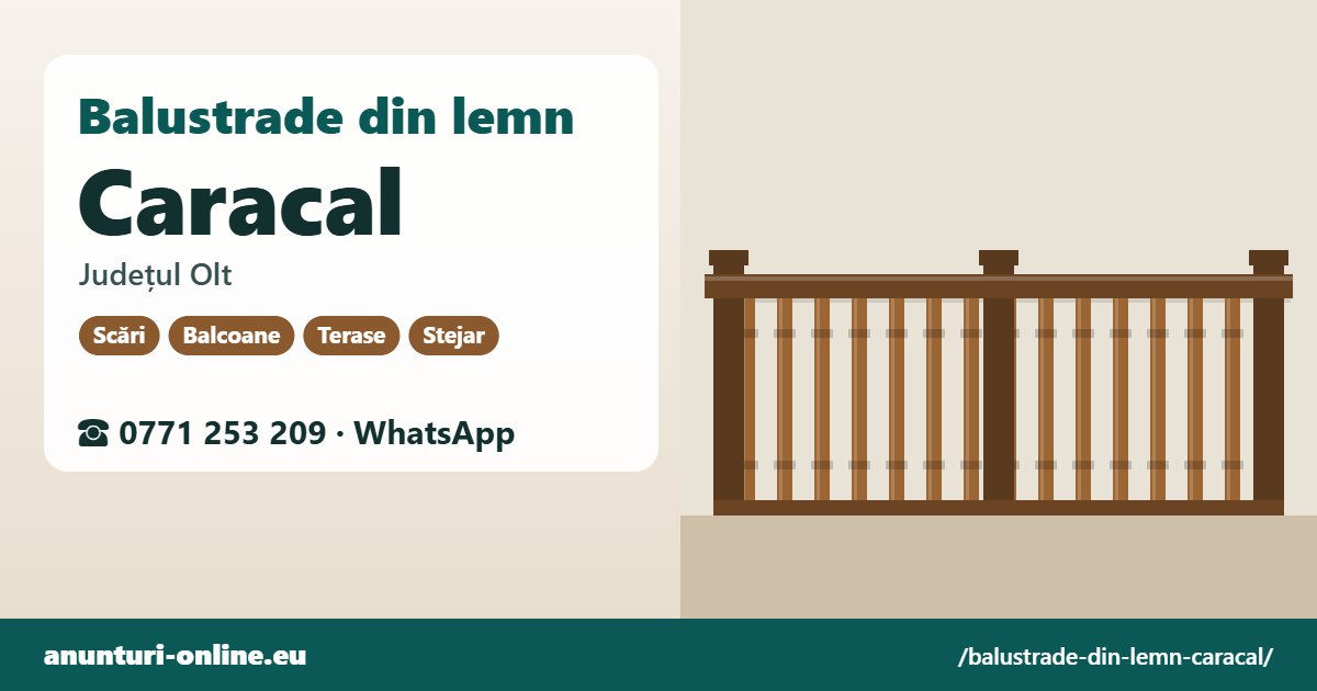 Balustrade din lemn Caracal, județul Olt