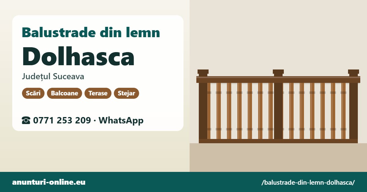Balustrade din lemn Dolhasca, județul Suceava