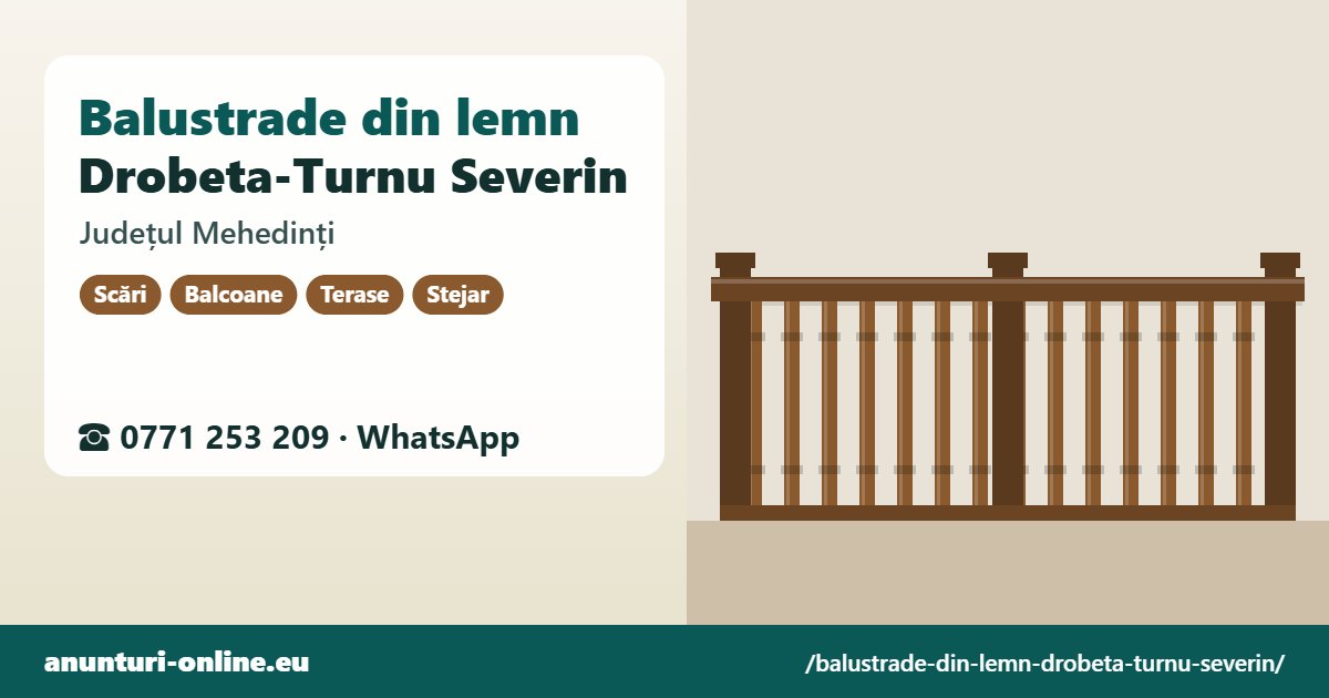 Balustrade din lemn Drobeta-Turnu Severin, județul Mehedinți