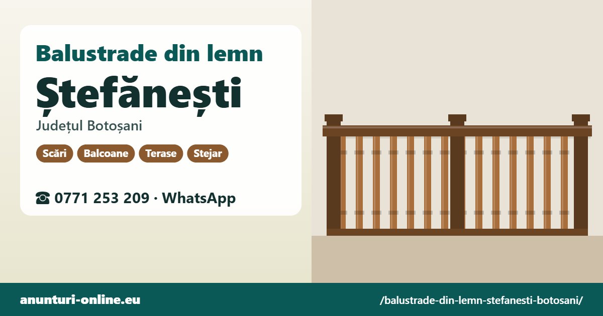 Balustrade din lemn Ștefănești, județul Botoșani