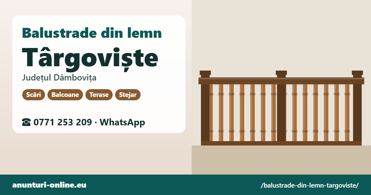 Balustrade din lemn Târgoviște, județul Dâmbovița