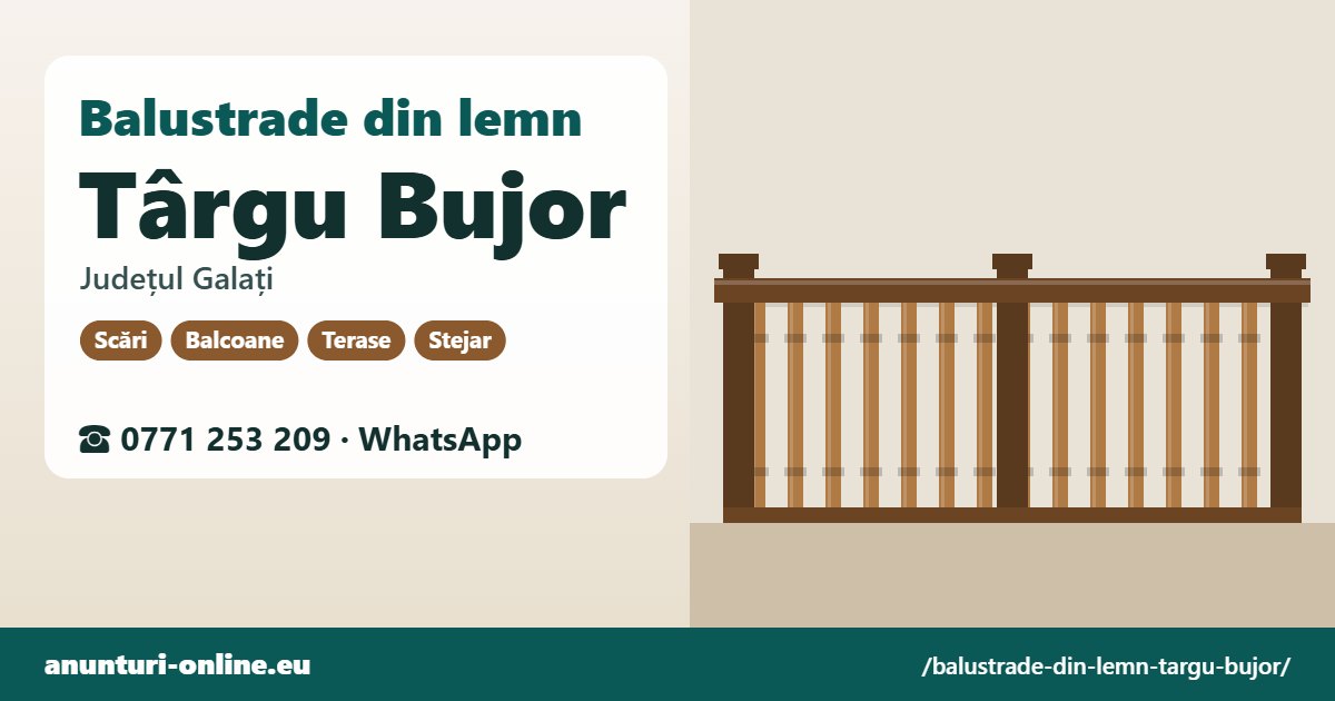 Balustrade din lemn Târgu Bujor, județul Galați