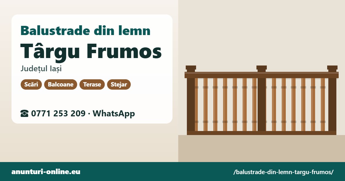 Balustrade din lemn Târgu Frumos, județul Iași