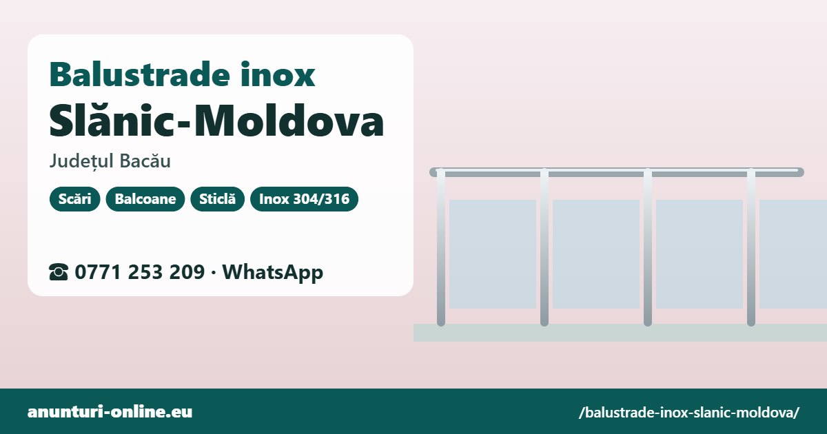 Balustrade inox Slănic-Moldova, județul Bacău