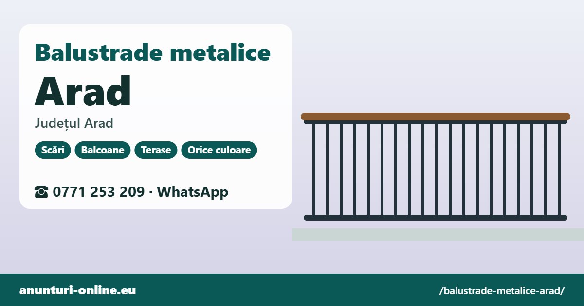 Balustrade metalice Arad, județul Arad