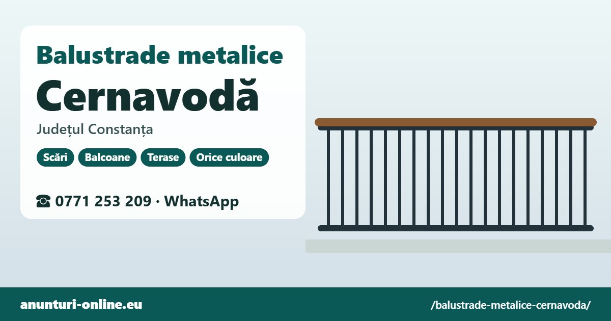 Balustrade metalice Cernavodă, județul Constanța
