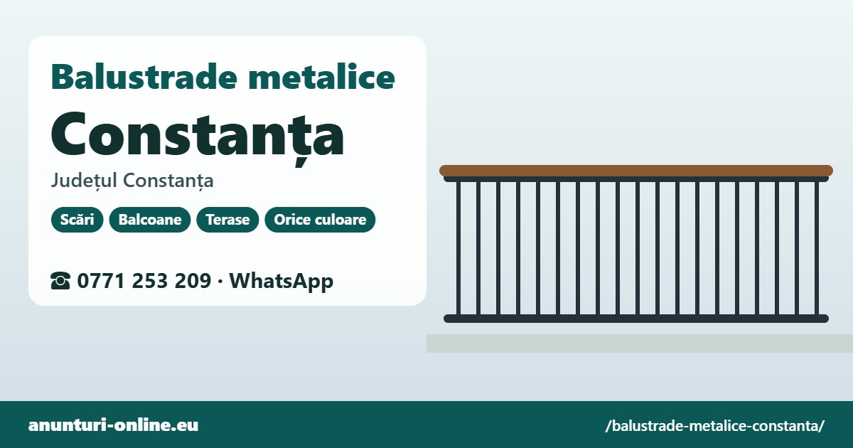 Balustrade metalice Constanța, județul Constanța