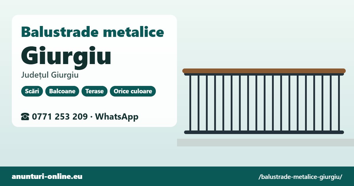 Balustrade metalice Giurgiu, județul Giurgiu