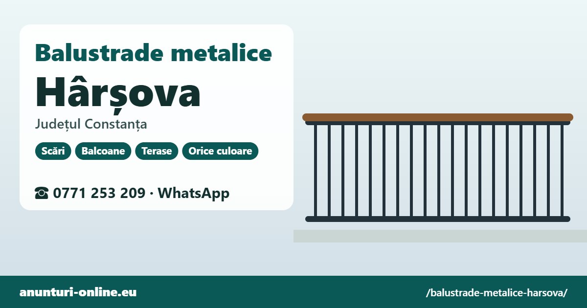 Balustrade metalice Hârșova, județul Constanța
