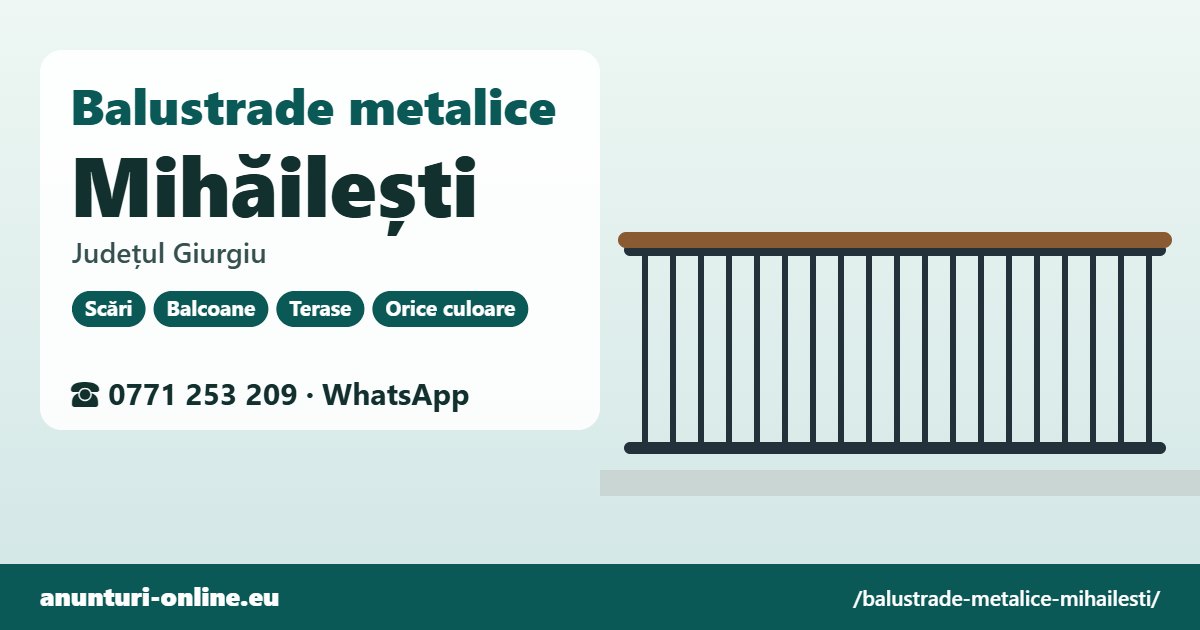 Balustrade metalice Mihăilești, județul Giurgiu