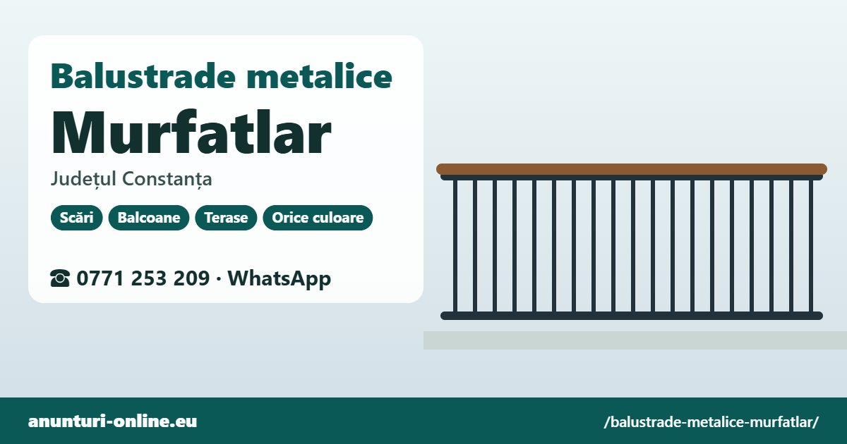 Balustrade metalice Murfatlar, județul Constanța