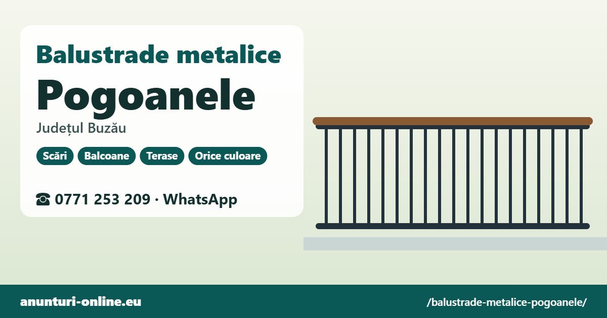 Balustrade metalice Pogoanele, județul Buzău