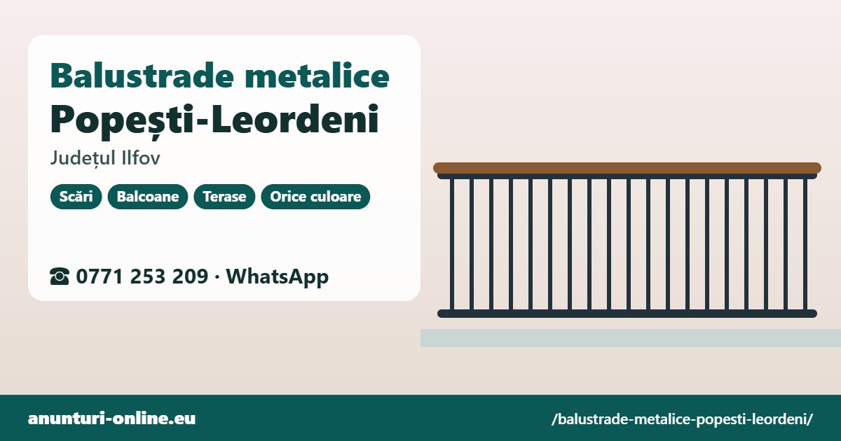 Balustrade metalice Popești-Leordeni, județul Ilfov