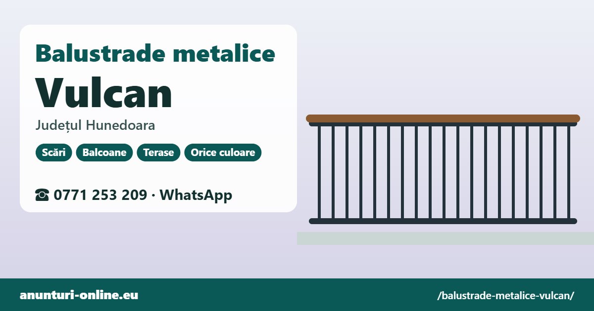 Balustrade metalice Vulcan, județul Hunedoara