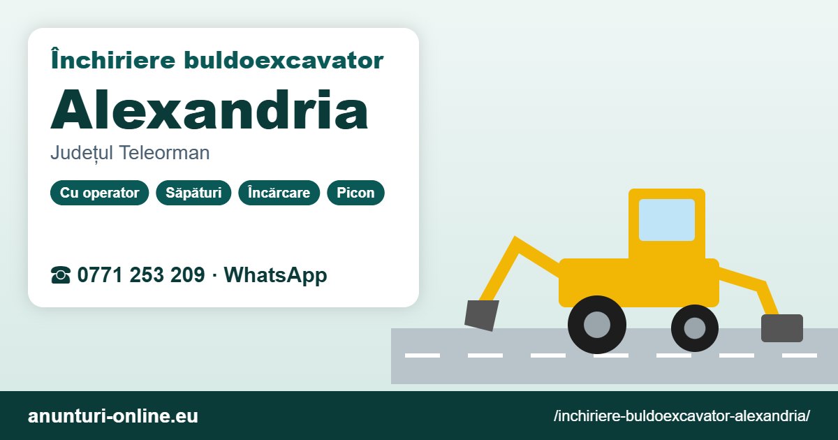 Închiriere buldoexcavator Alexandria – 0771 253 209