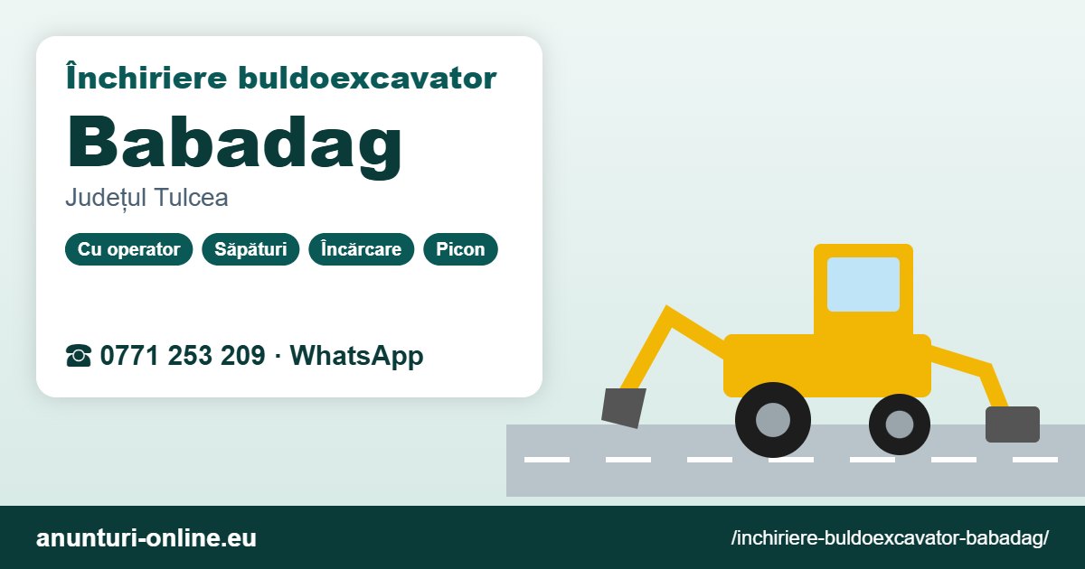 Închiriere buldoexcavator Babadag – 0771 253 209