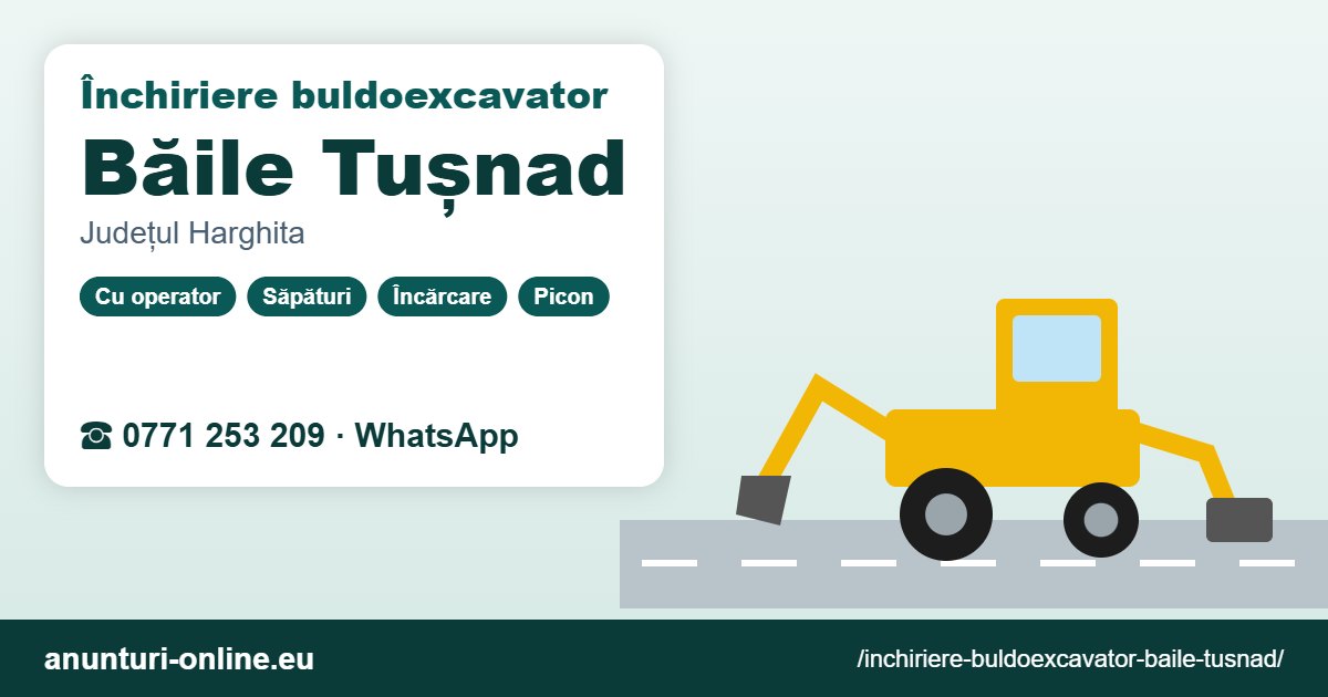 Închiriere buldoexcavator Băile Tușnad – 0771 253 209