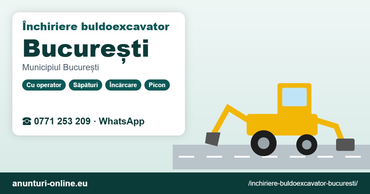 Închiriere buldoexcavator București – 0771 253 209