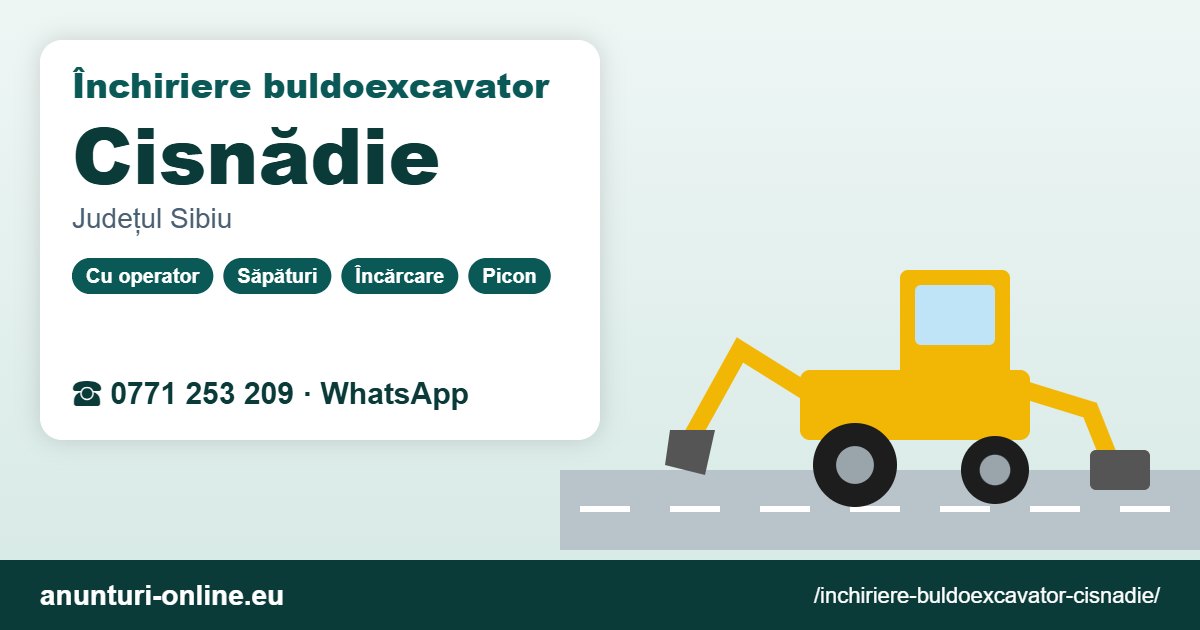 Închiriere buldoexcavator Cisnădie – 0771 253 209