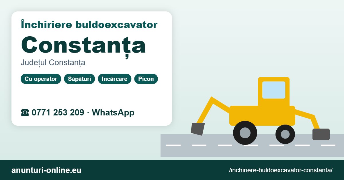 Închiriere buldoexcavator Constanța – 0771 253 209