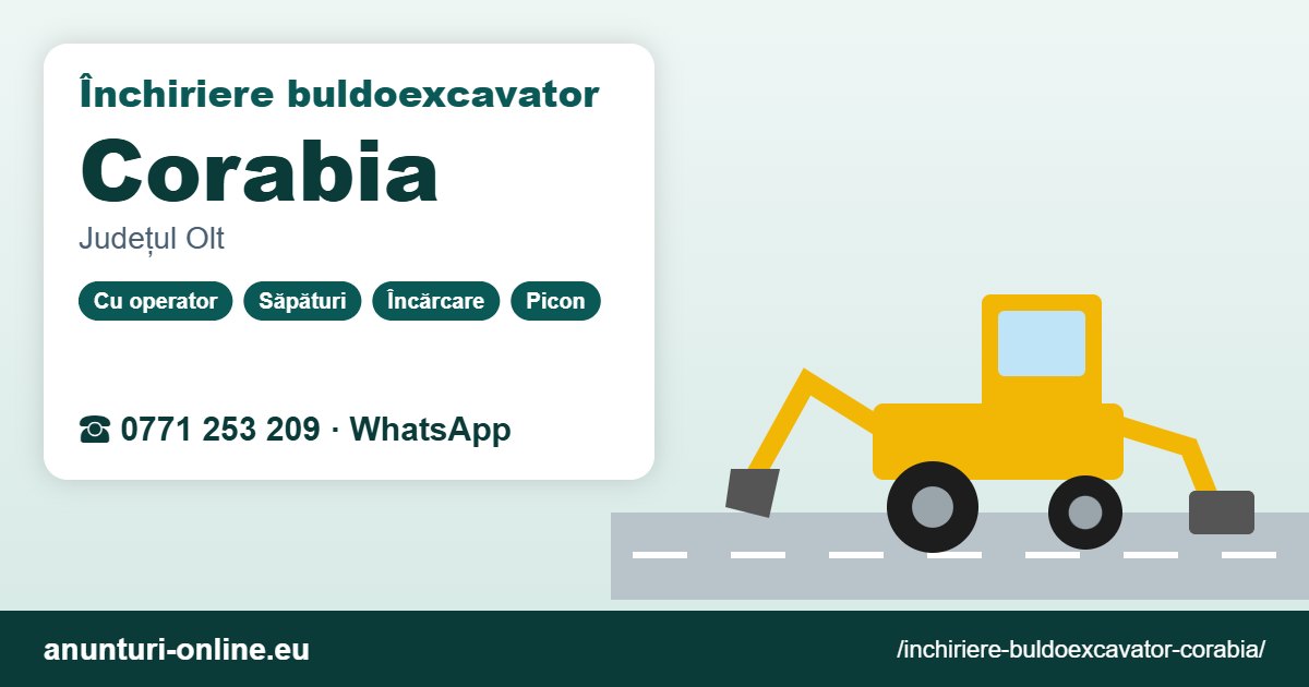 Închiriere buldoexcavator Corabia – 0771 253 209