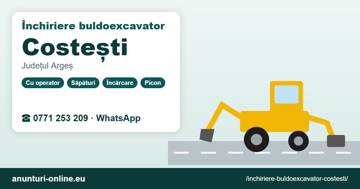 Închiriere buldoexcavator Costești – 0771 253 209