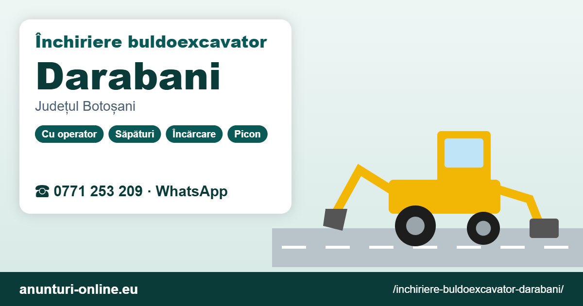 Închiriere buldoexcavator Darabani – 0771 253 209