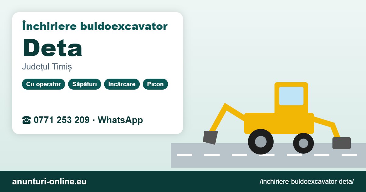 Închiriere buldoexcavator Deta – 0771 253 209