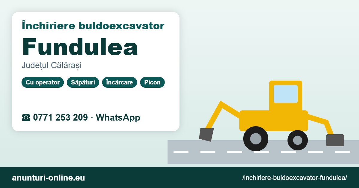 Închiriere buldoexcavator Fundulea – 0771 253 209