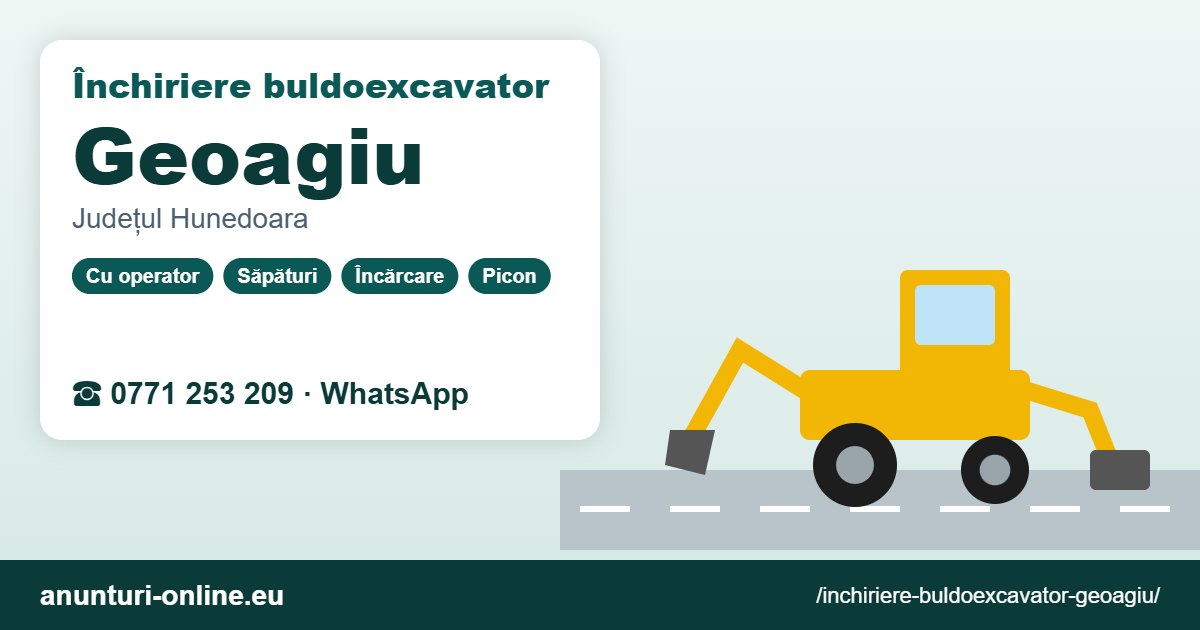 Închiriere buldoexcavator Geoagiu – 0771 253 209