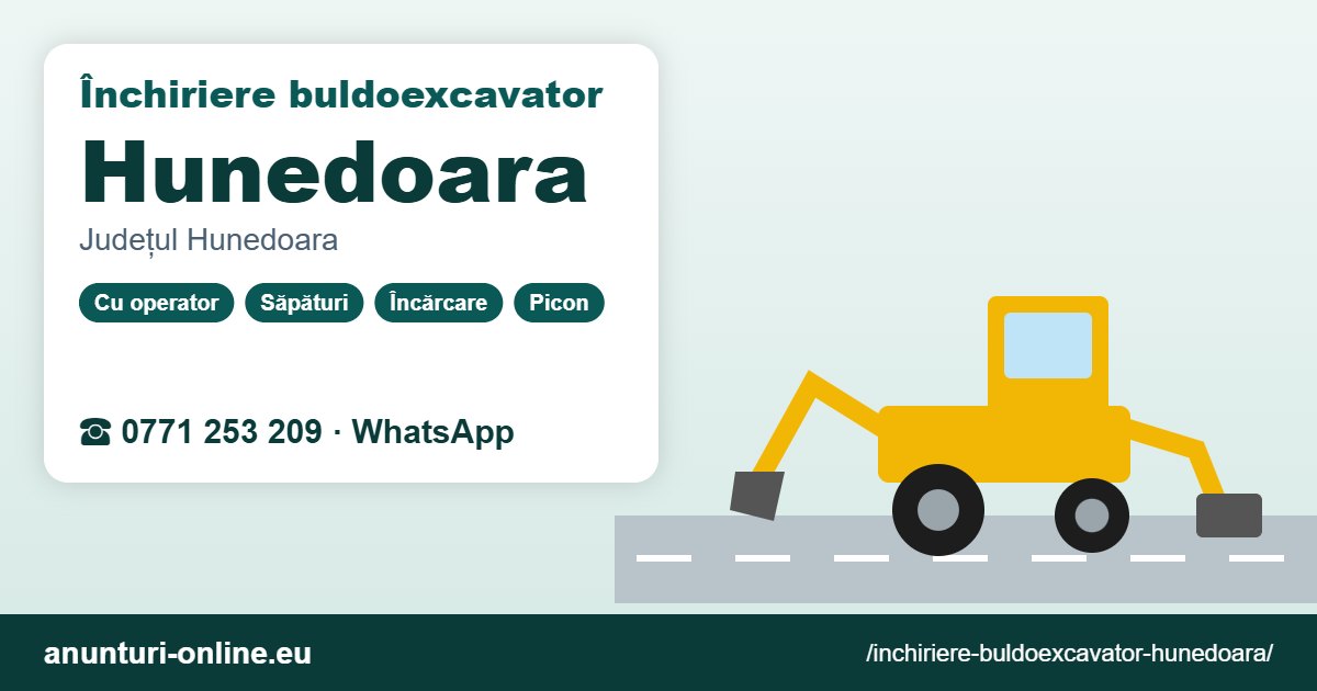 Închiriere buldoexcavator Hunedoara – 0771 253 209