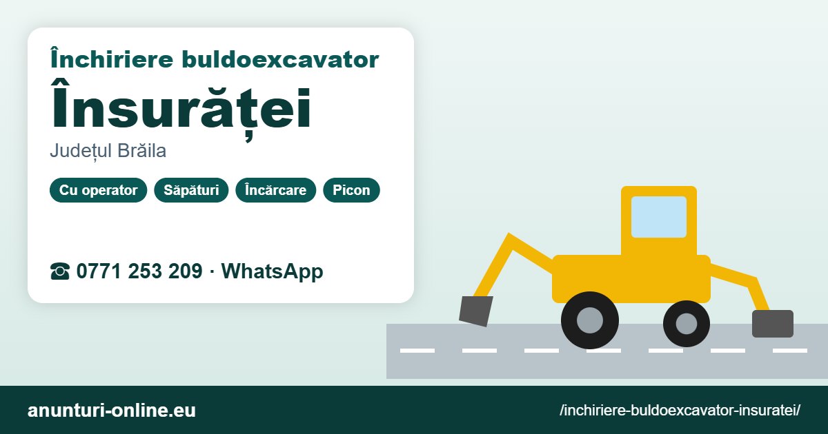 Închiriere buldoexcavator Însurăței – 0771 253 209