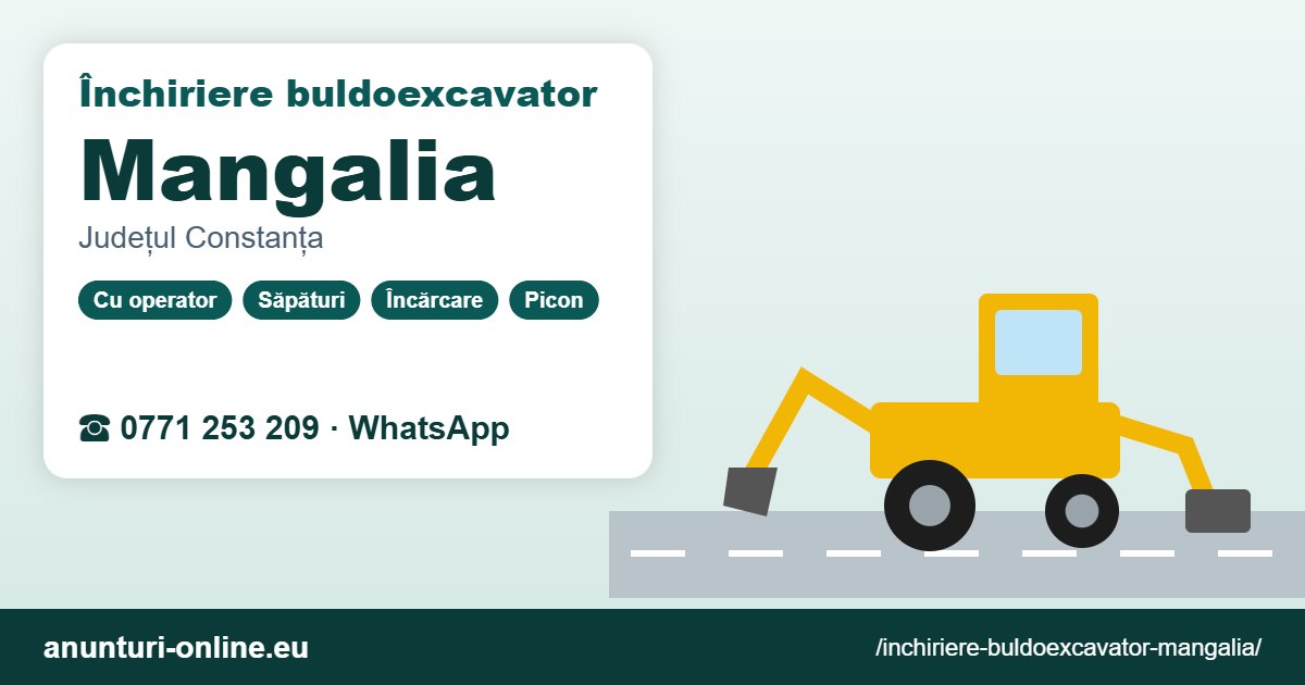 Închiriere buldoexcavator Mangalia – 0771 253 209