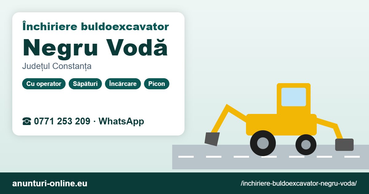 Închiriere buldoexcavator Negru Vodă – 0771 253 209