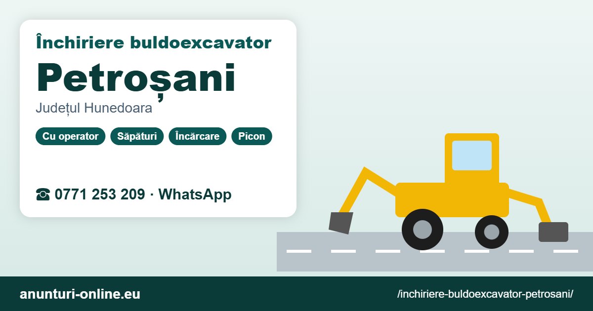 Închiriere buldoexcavator Petroșani – 0771 253 209