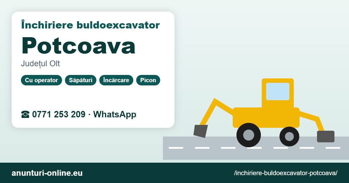Închiriere buldoexcavator Potcoava – 0771 253 209