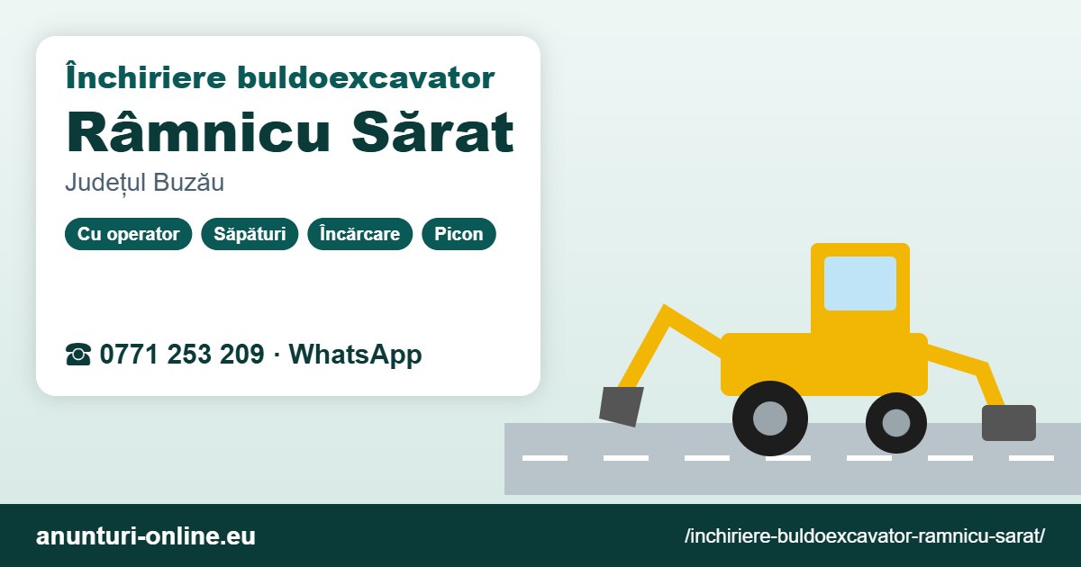 Închiriere buldoexcavator Râmnicu Sărat – 0771 253 209