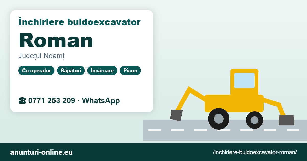 Închiriere buldoexcavator Roman – 0771 253 209