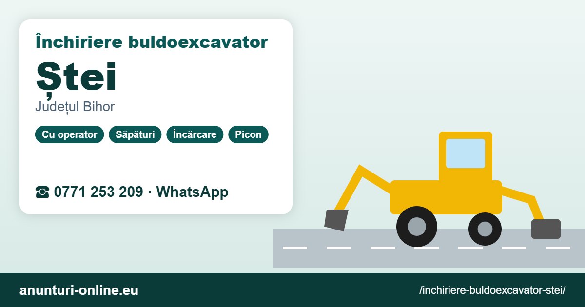 Închiriere buldoexcavator Ștei – 0771 253 209