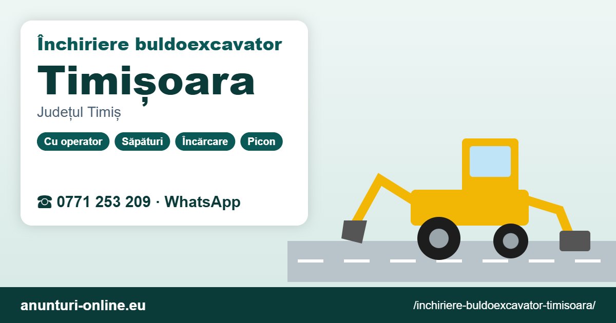 Închiriere buldoexcavator Timișoara – 0771 253 209