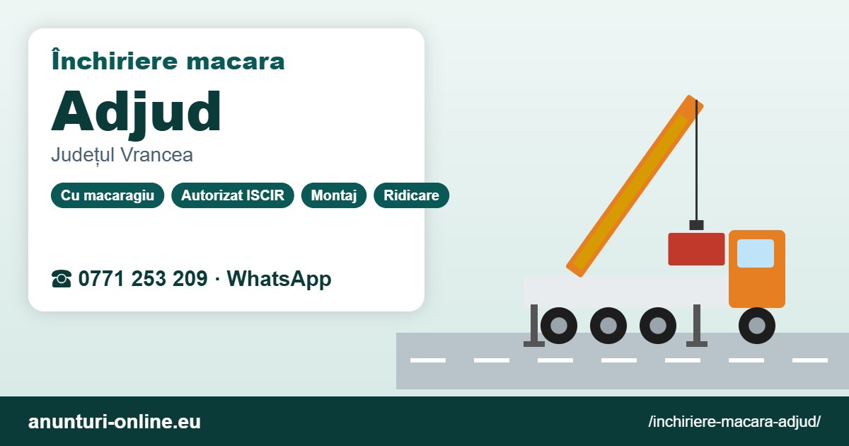 Închiriere macara Adjud – 0771 253 209