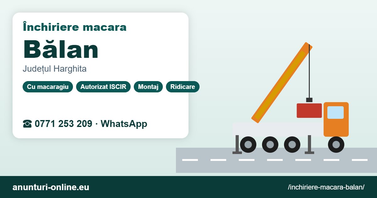 Închiriere macara Bălan – 0771 253 209