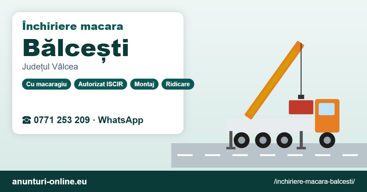 Închiriere macara Bălcești – 0771 253 209