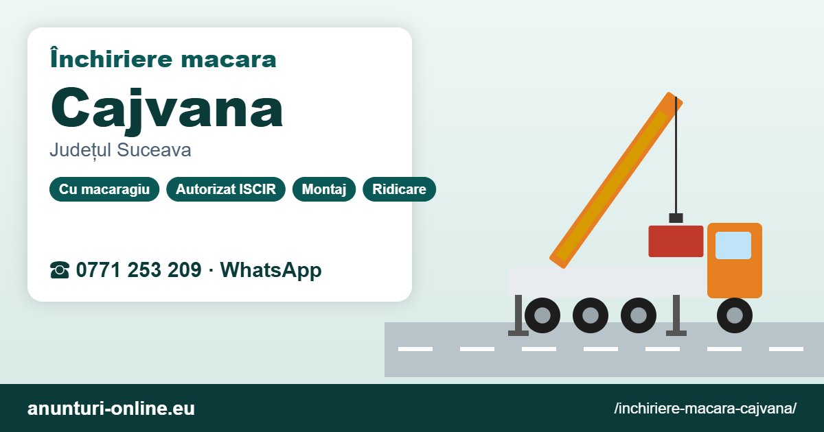 Închiriere macara Cajvana – 0771 253 209