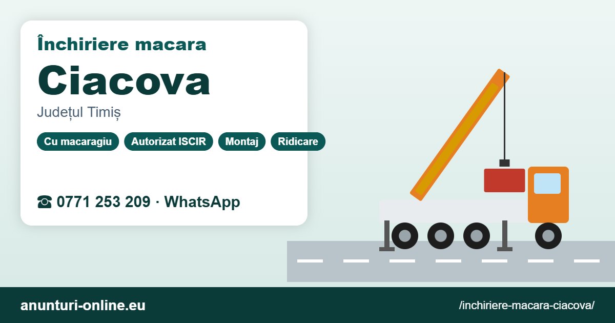 Închiriere macara Ciacova – 0771 253 209
