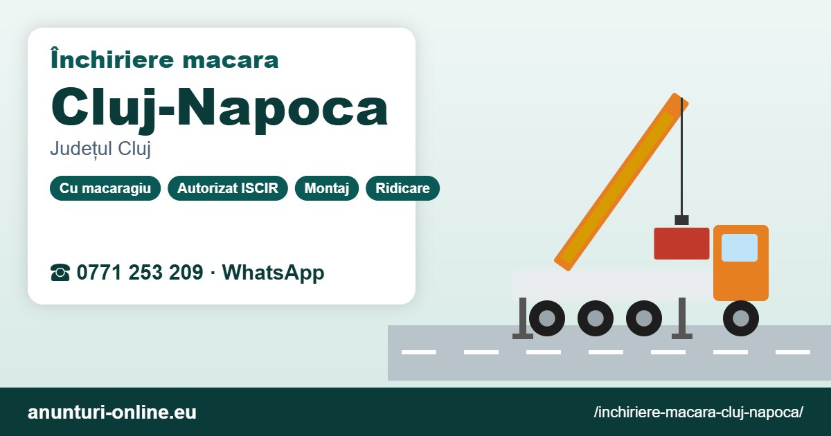 Închiriere macara Cluj-Napoca – 0771 253 209