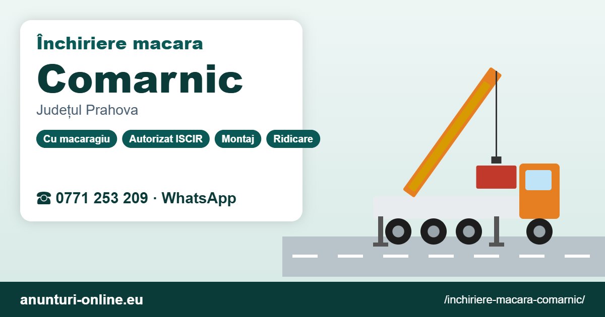 Închiriere macara Comarnic – 0771 253 209