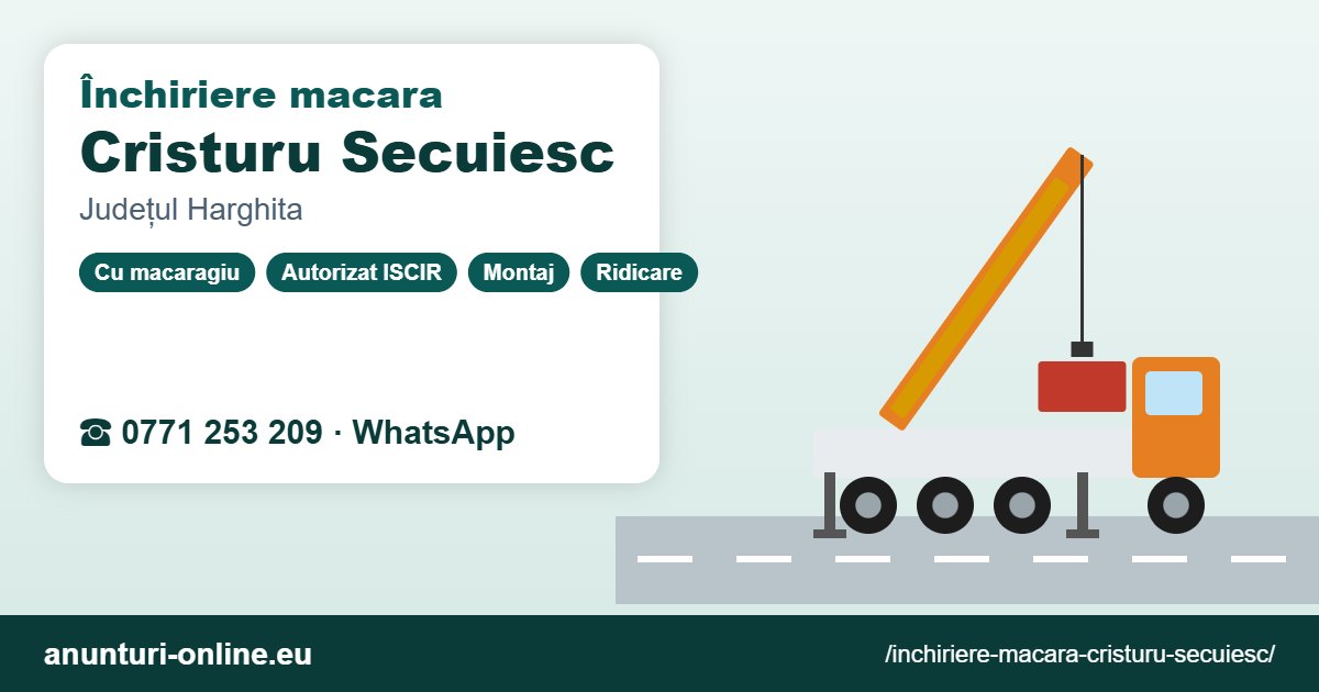 Închiriere macara Cristuru Secuiesc – 0771 253 209