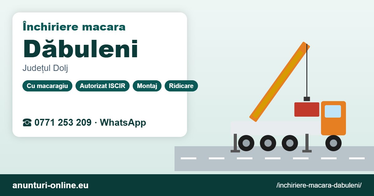 Închiriere macara Dăbuleni – 0771 253 209